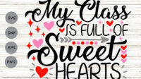 ori 3678289 27liytkgxa9hvix6baqvebfvqkfabj869xcotmra my class is full of sweethearts svg valentine 039 s day svg teacher svg