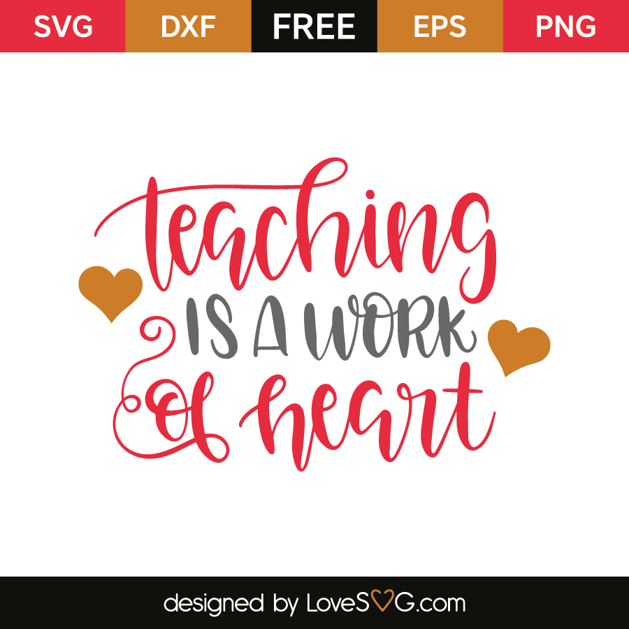 Free SVG cut file Teaching is a work of heart